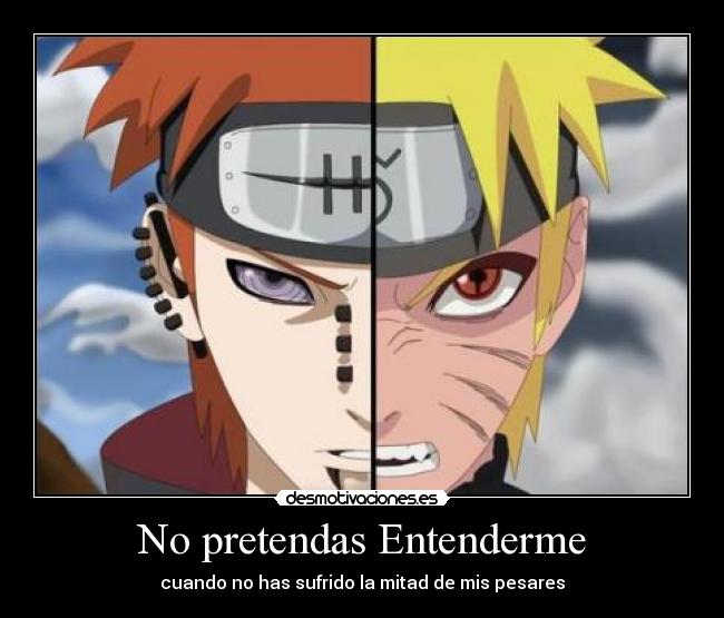 carteles no pretendas entenderme cuando has vivido dolor naruto pain desmotivaciones