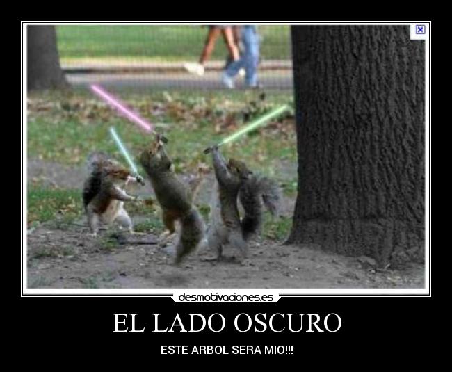 EL LADO OSCURO - ESTE ARBOL SERA MIO!!!