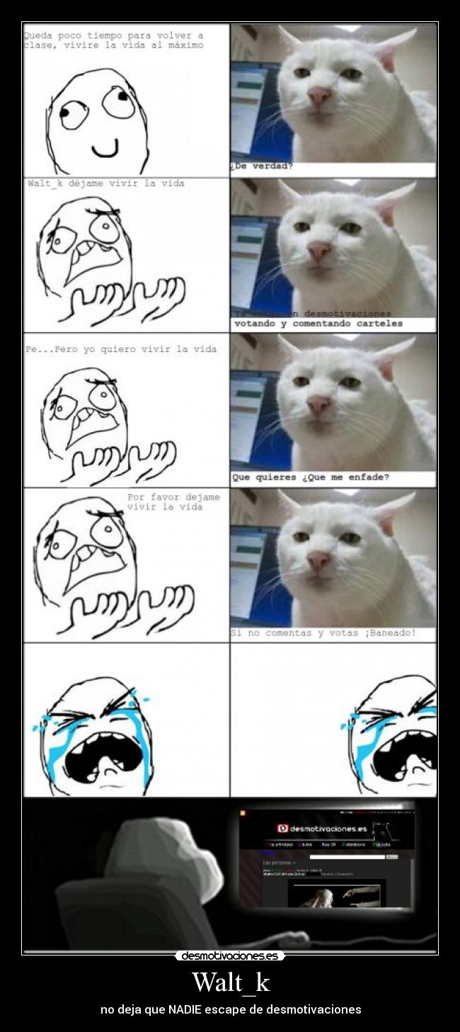 Walt_k - no deja que NADIE escape de desmotivaciones