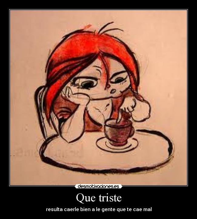Que triste - 