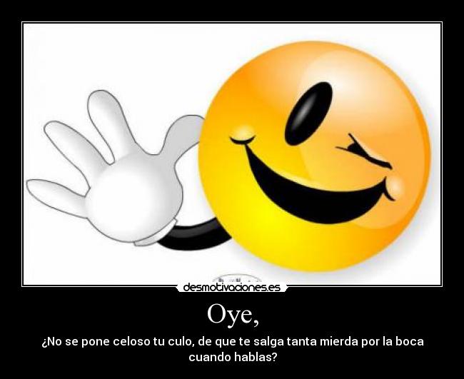 Oye, -