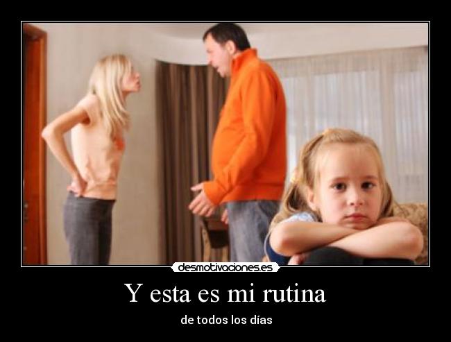 Y esta es mi rutina - de todos los días