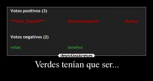 Verdes tenían que ser... - 