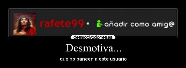 Desmotiva... -