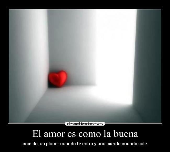 El amor es como la buena -