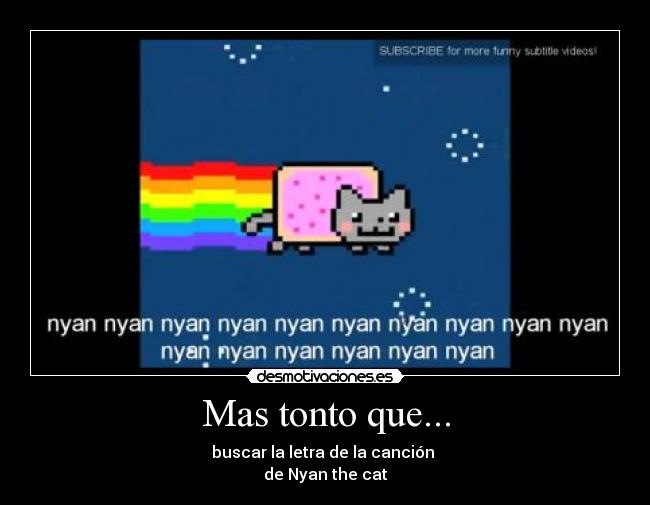 Mas tonto que... - buscar la letra de la canción
de Nyan the cat