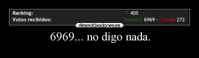 6969... no digo nada. -