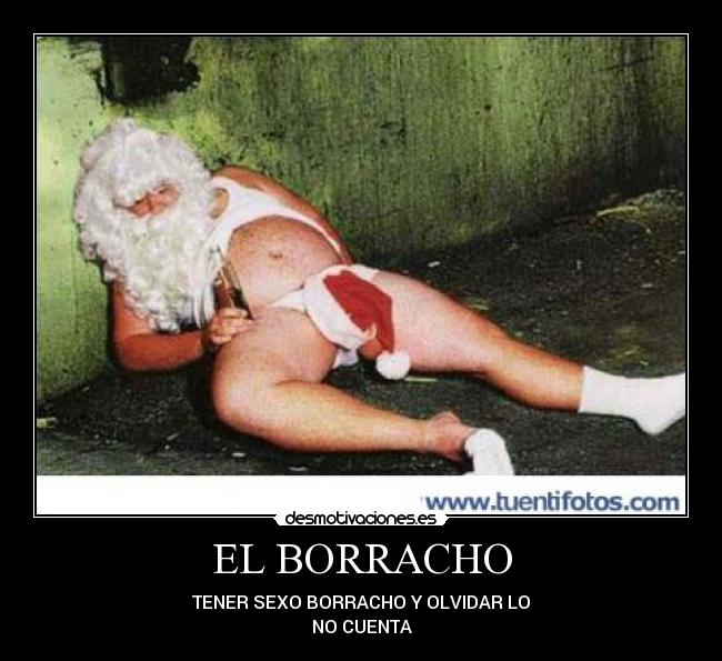 EL BORRACHO - TENER SEXO BORRACHO Y OLVIDAR LO
NO CUENTA