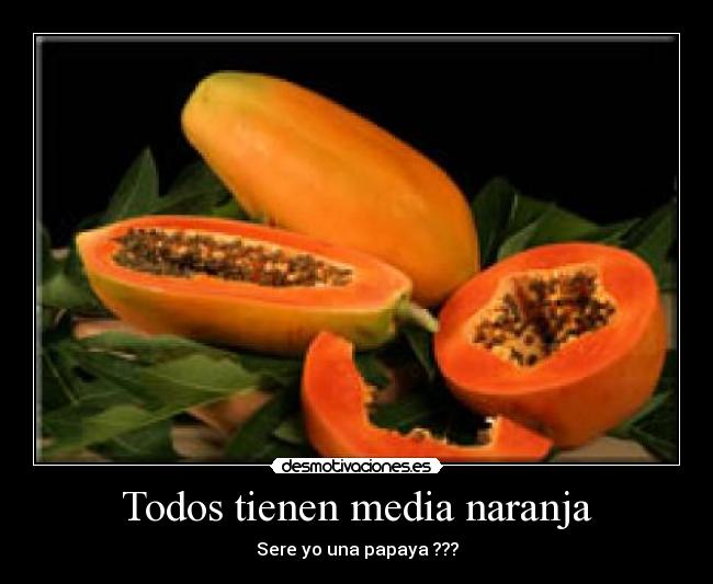 Todos tienen media naranja -