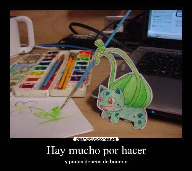 Hay mucho por hacer -  y pocos deseos de hacerlo.