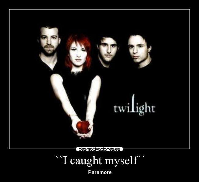 ``I caught myself´´ - Paramore
