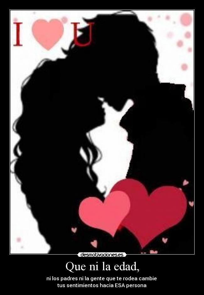 Que ni la edad, -