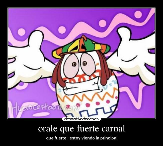 orale que fuerte carnal -
