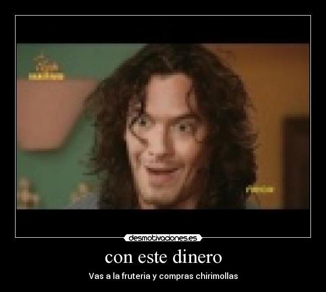 con este dinero - Vas a la fruteria y compras chirimollas