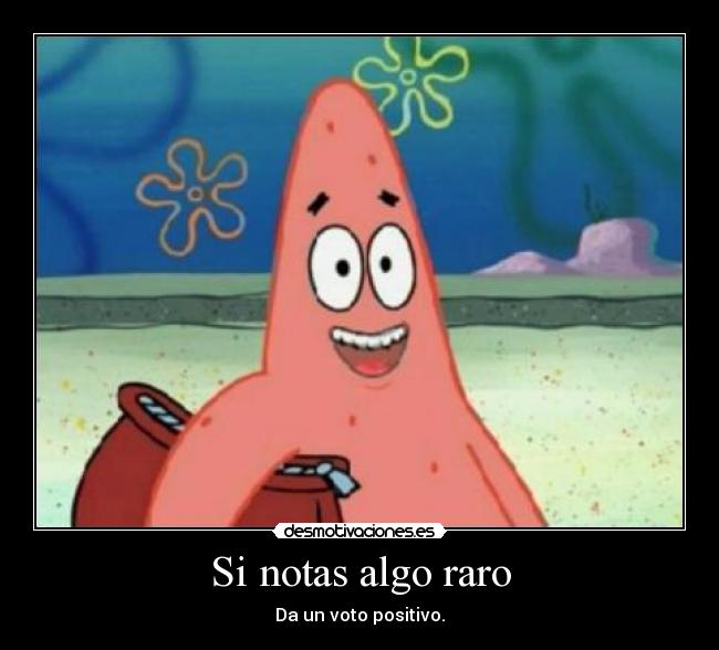 Si notas algo raro - 