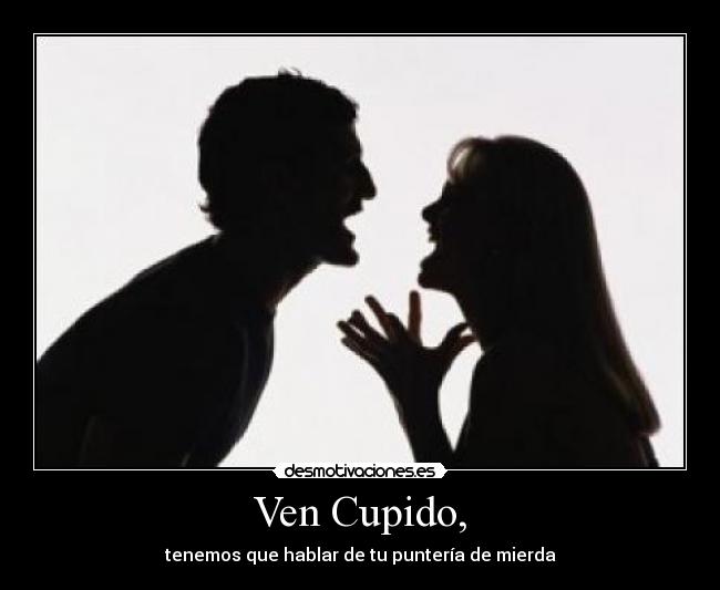 Ven Cupido, -