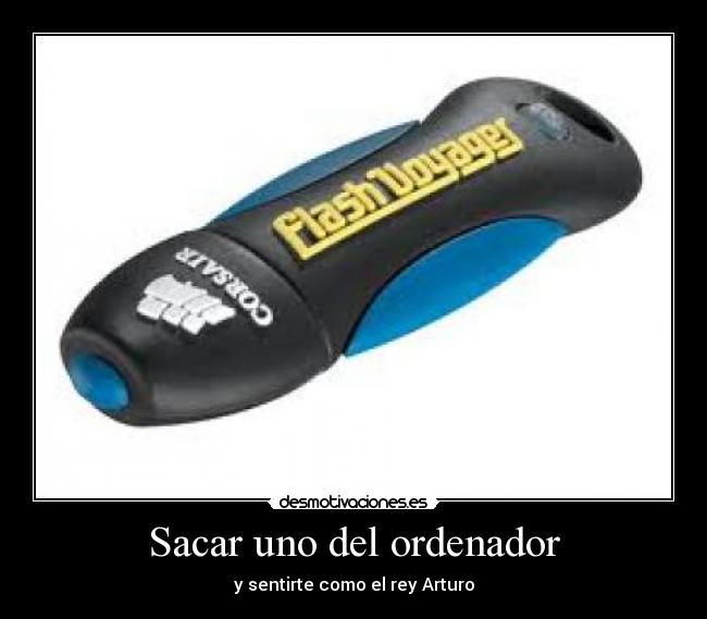 carteles pendrive rey arturo desmotivaciones