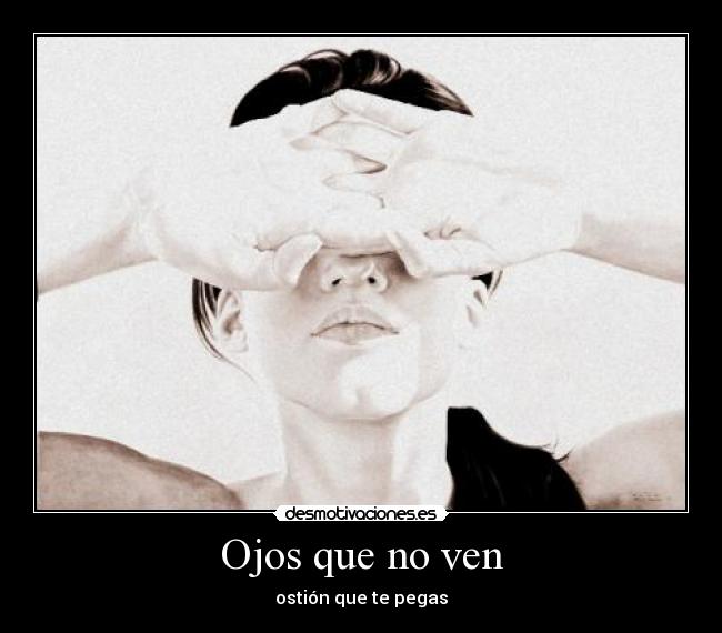 carteles ojos que ven desmotivaciones
