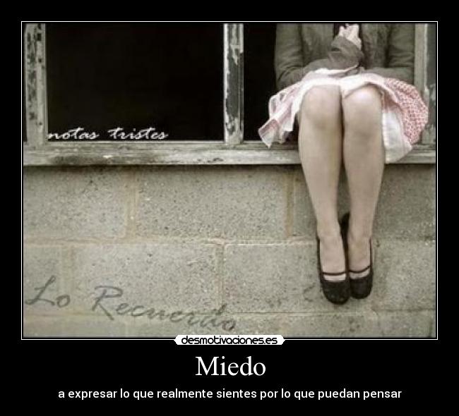 Miedo - a expresar lo que realmente sientes por lo que puedan pensar