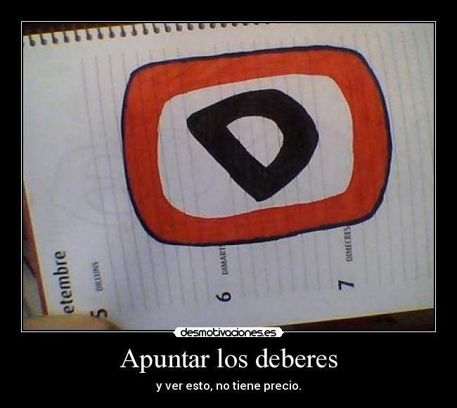 Apuntar los deberes - y ver esto, no tiene precio.