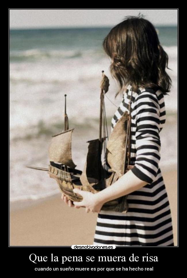 Que la pena se muera de risa - cuando un sueño muere es por que se ha hecho real