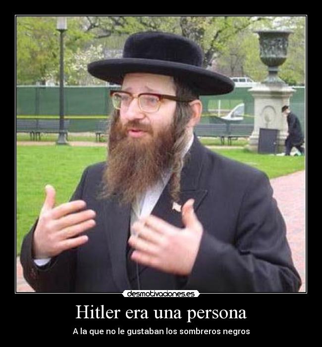 Hitler era una persona - A la que no le gustaban los sombreros negros