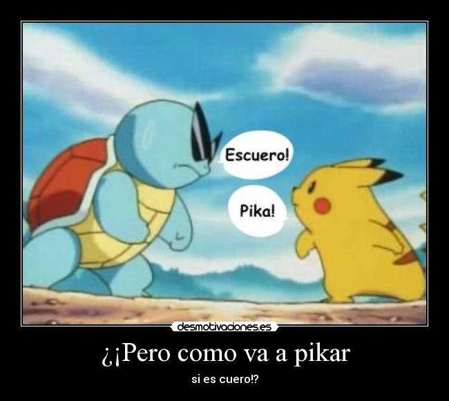 ¿¡Pero como va a pikar - si es cuero!?