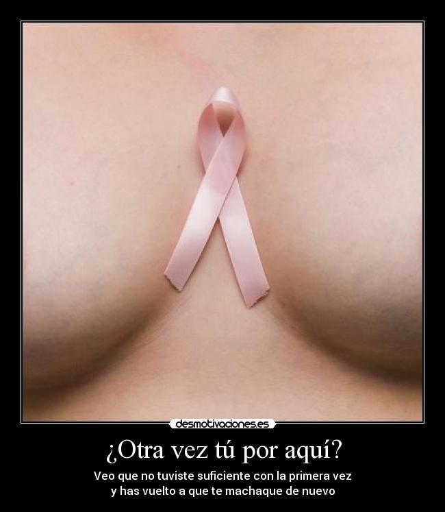 ¿Otra vez tú por aquí? - Veo que no tuviste suficiente con la primera vez
y has vuelto a que te machaque de nuevo