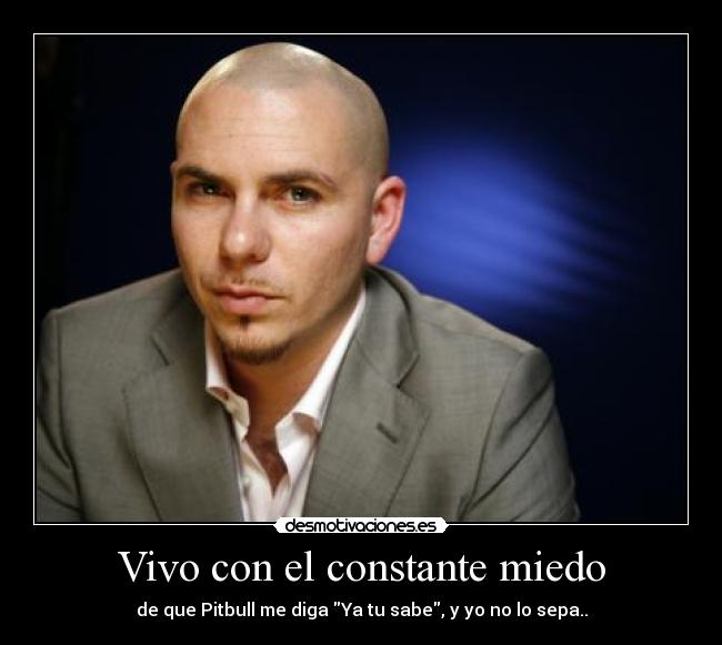 Vivo con el constante miedo -