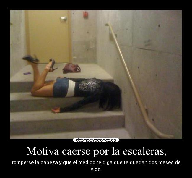 Motiva caerse por la escaleras, - 