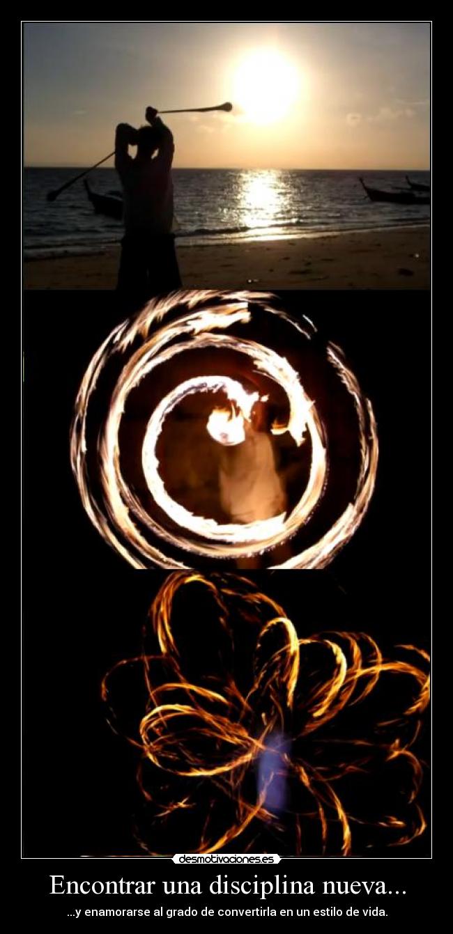 Encontrar una disciplina nueva... - ...y enamorarse al grado de convertirla en un estilo de vida.