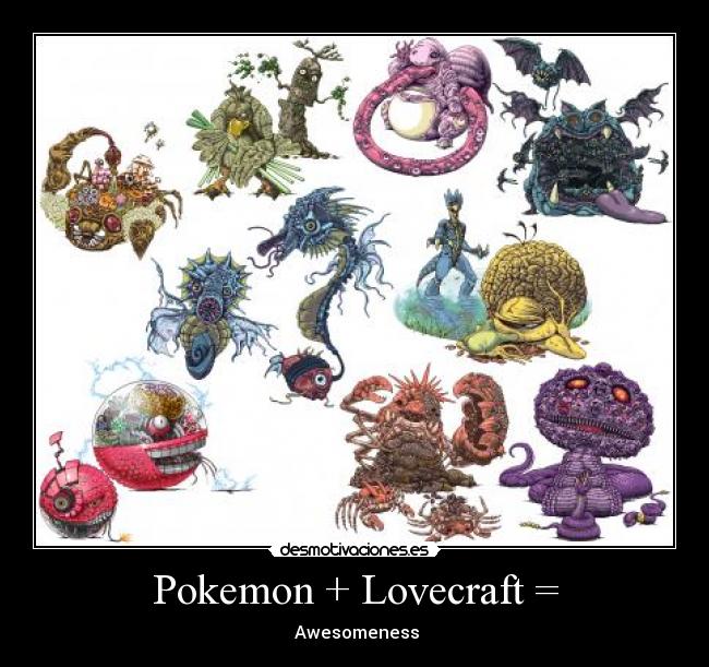 Pokemon + Lovecraft = -