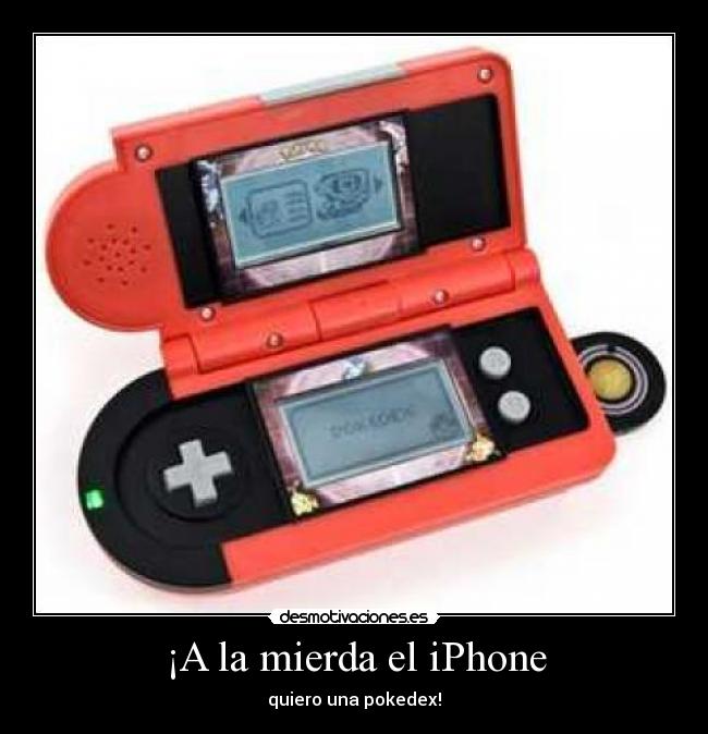 ¡A la mierda el iPhone - quiero una pokedex!
