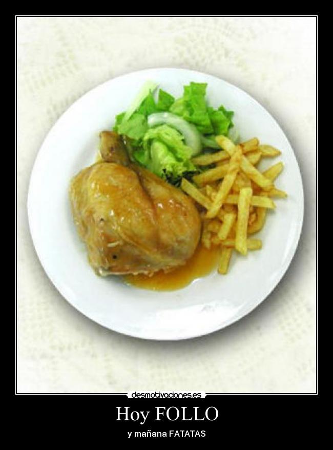 Hoy FOLLO - y mañana FATATAS