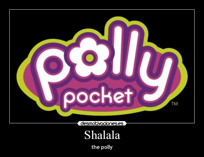 Shalala - the polly