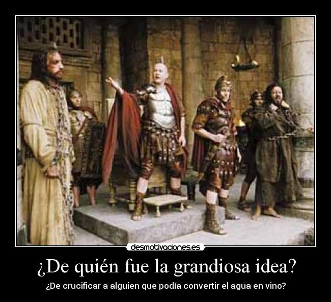 ¿De quién fue la grandiosa idea? -