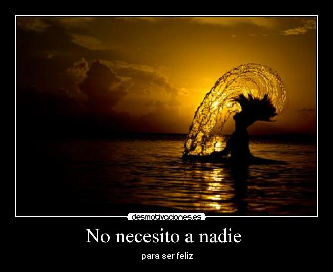 No necesito a nadie - para ser feliz