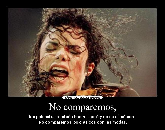 No comparemos, -
