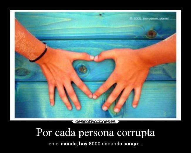 Por cada persona corrupta -
