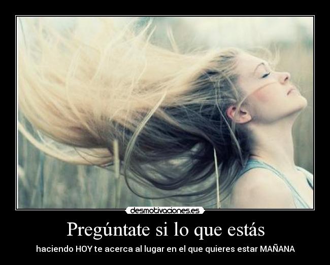 carteles preguntate hoy manana desmotivaciones