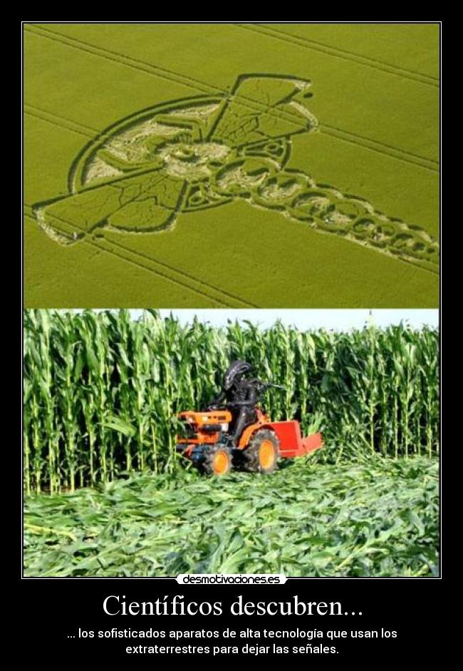 Científicos descubren... - ... los sofisticados aparatos de alta tecnología que usan los
extraterrestres para dejar las señales.