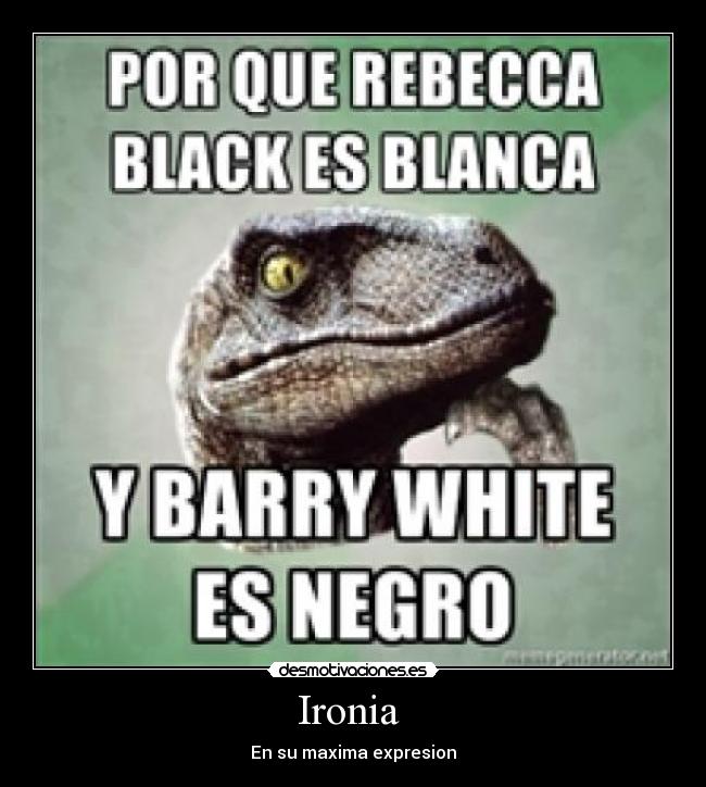 Ironia - En su maxima expresion