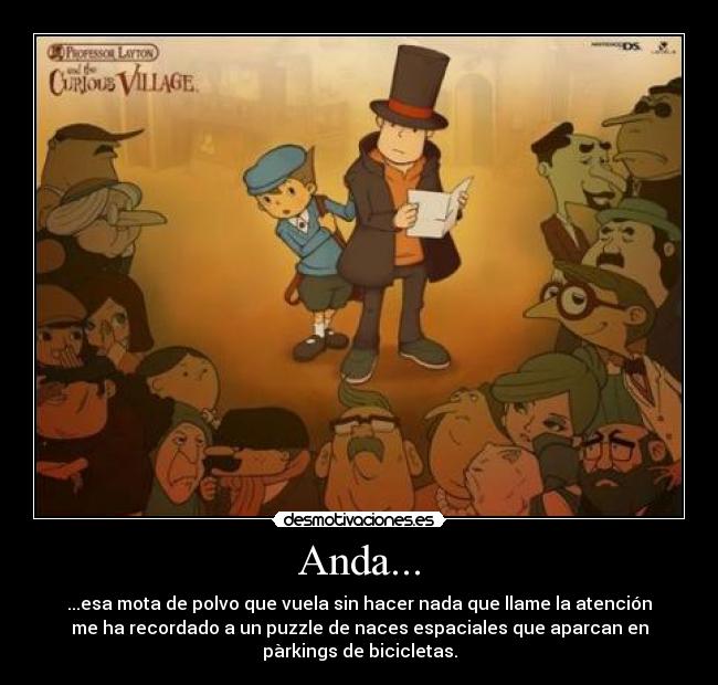 Anda... - ...esa mota de polvo que vuela sin hacer nada que llame la atención
me ha recordado a un puzzle de naces espaciales que aparcan en
pàrkings de bicicletas.