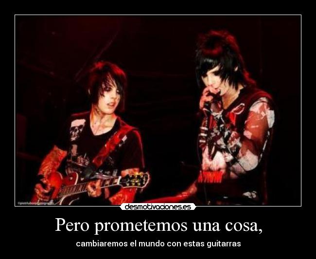 Pero prometemos una cosa, -