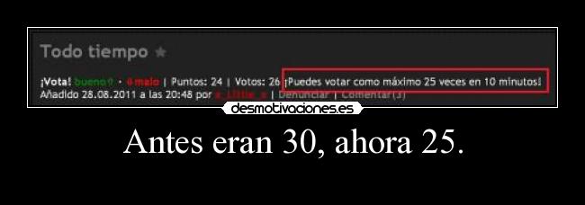 Antes eran 30, ahora 25. -