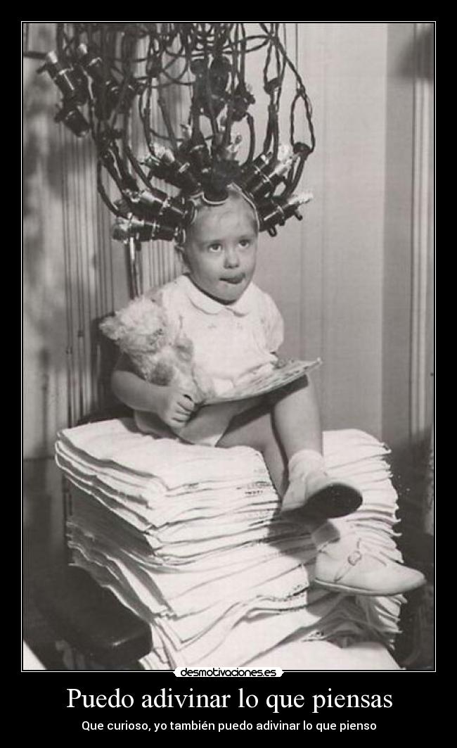 Puedo adivinar lo que piensas - Que curioso, yo también puedo adivinar lo que pienso
