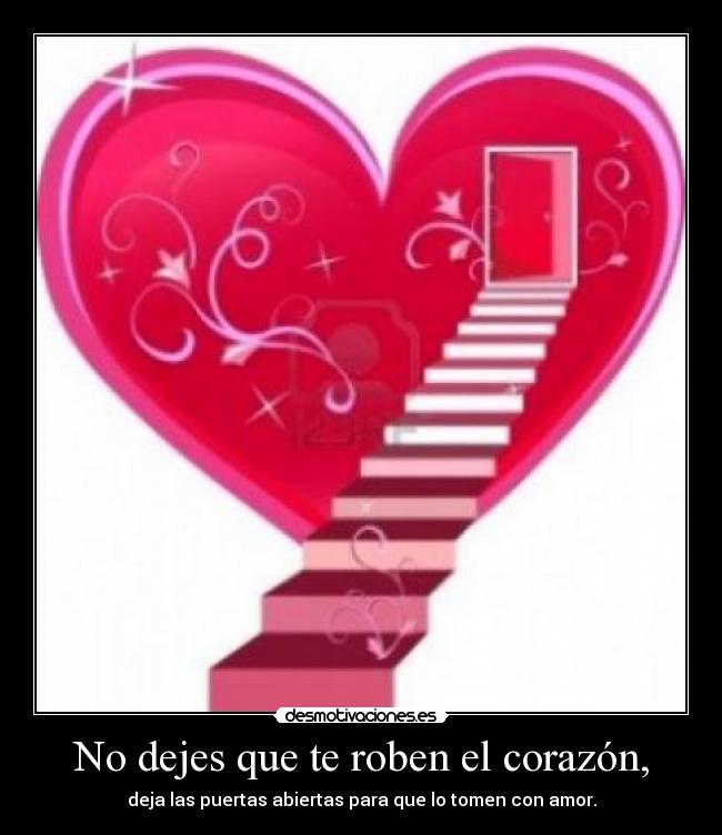 No dejes que te roben el corazón, -