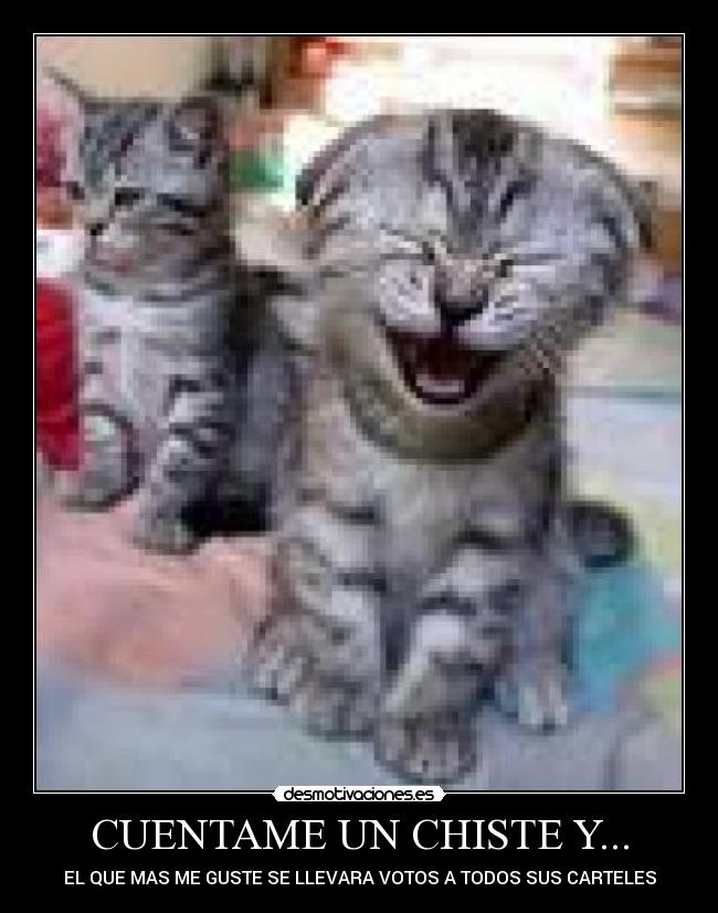 CUENTAME UN CHISTE Y... - EL QUE MAS ME GUSTE SE LLEVARA VOTOS A TODOS SUS CARTELES