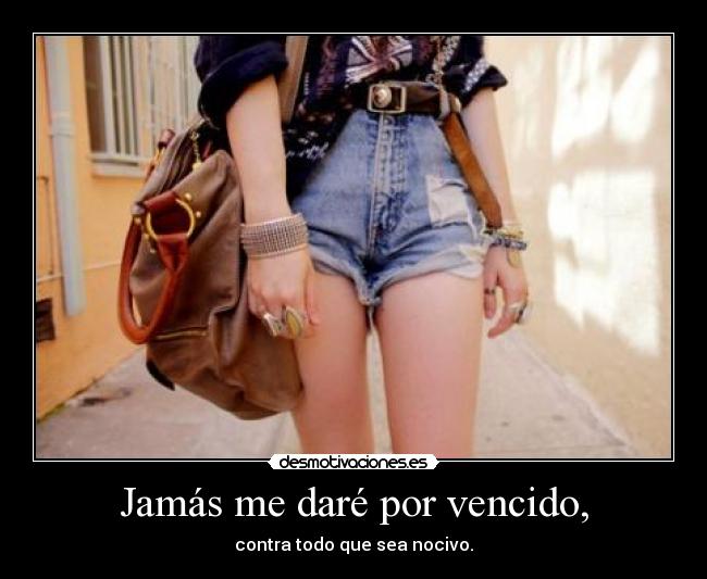 Jamás me daré por vencido, -