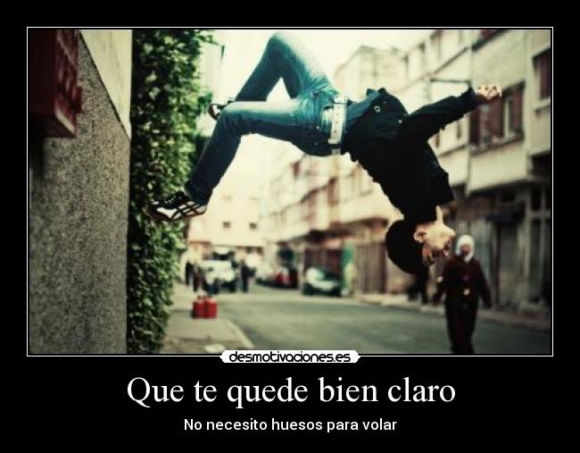 Que te quede bien claro - No necesito huesos para volar